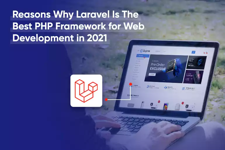 Reasons Why Laravel Is The Best PHP Framework for Web Development in 2021_Thum